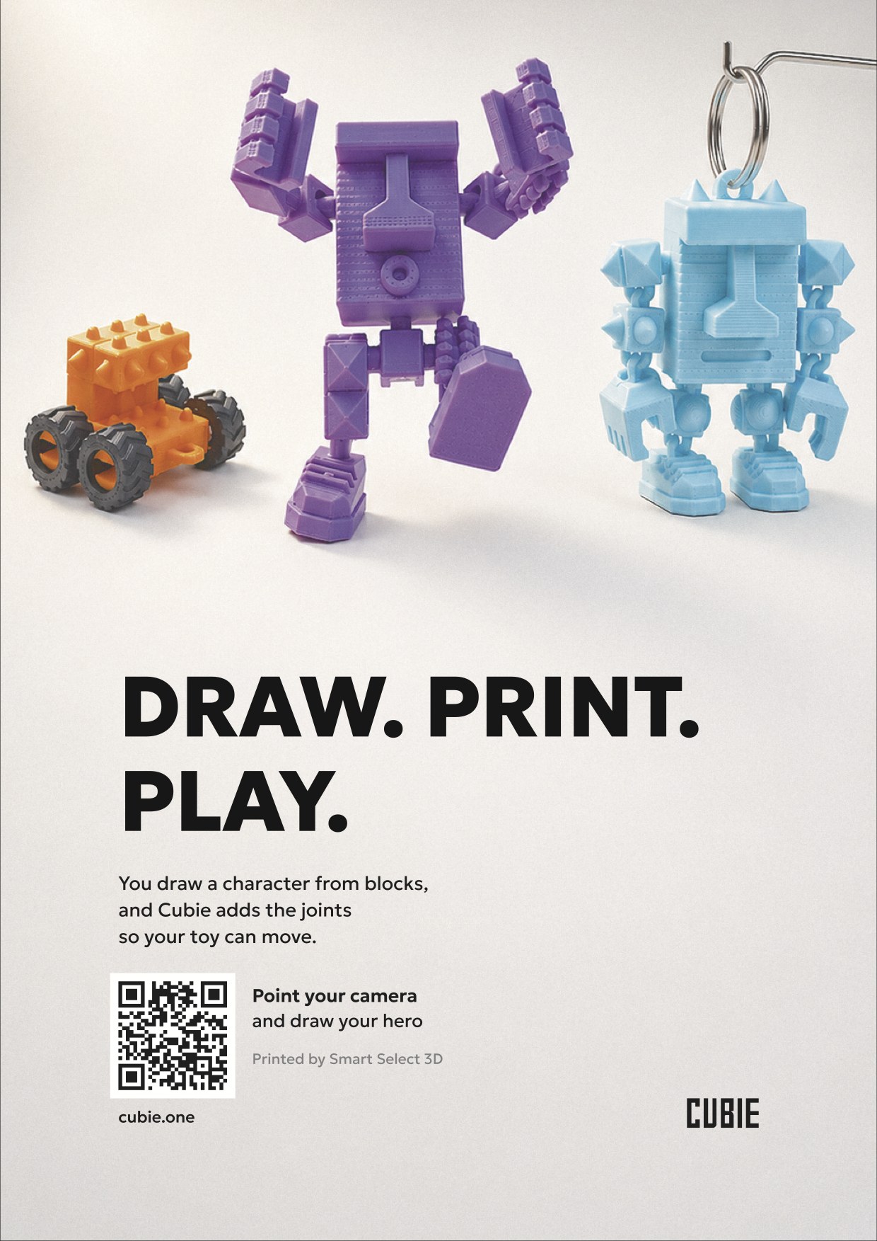 An A4 poster reading Draw. Print. Play. — an orange block car on wheels, a purple robot with its arms raised, and a light-blue spiked robot on a keyring, all printed in plastic, with a QR code and the line Printed by Smart Select 3D