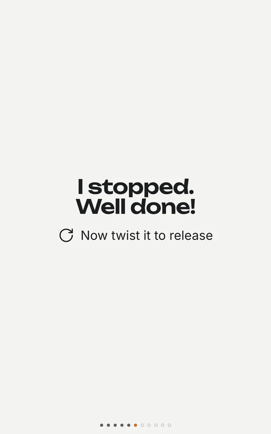 I stopped. Well done!