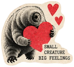 Tardigrade sticker: Small creature, big feelings